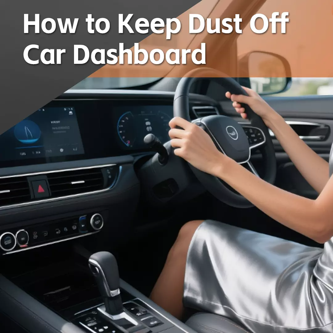 How to keep dust off car dashboard